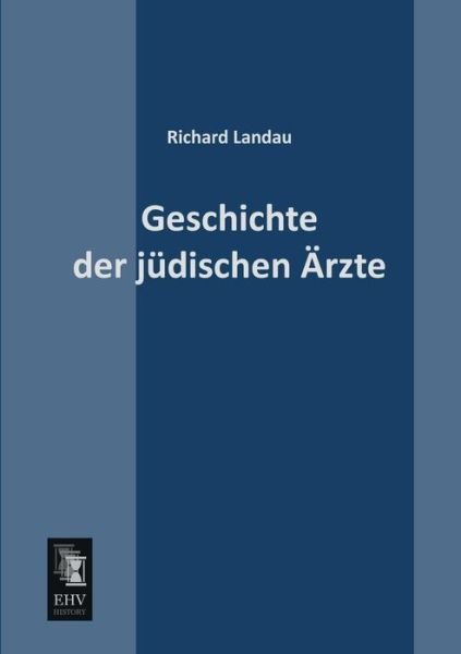 Cover for Richard Landau · Geschichte Der Juedischen Aerzte (Paperback Book) [German edition] (2013)