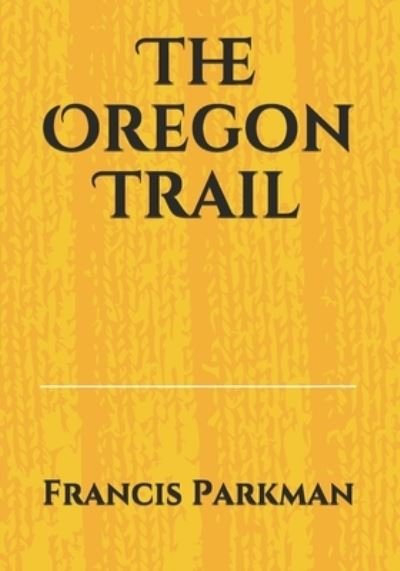 Cover for Francis Parkman · The Oregon Trail (Paperback Book) (2021)