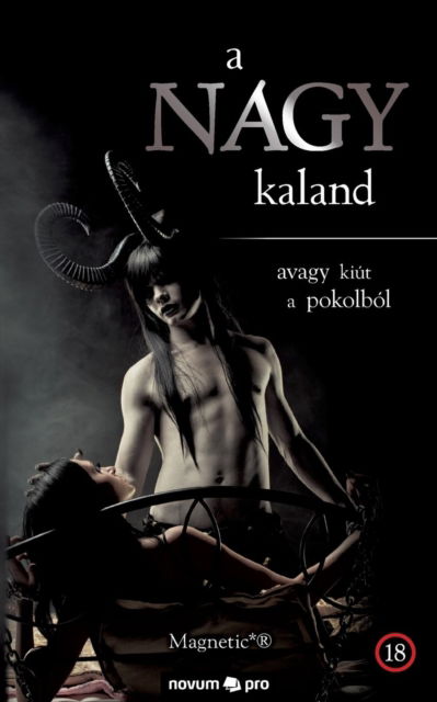 Cover for Magnetic*(r) · A NAGY kaland: avagy kiut a pokolbol (Paperback Book) (2018)