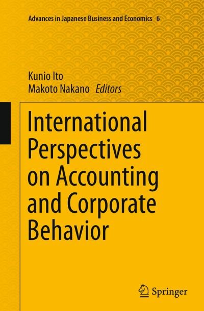 International Perspectives on Accounting and Corporate Behavior - Advances in Japanese Business and Economics (Paperback Book) [Softcover reprint of the original 1st ed. 2014 edition] (2016)