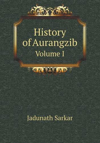 Cover for Jadunath Sarkar · History of Aurangzib Volume I (Paperback Book) (2013)