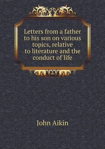 Cover for John Aikin · Letters from a Father to His Son on Various Topics, Relative to Literature and the Conduct of Life (Paperback Book) (2014)