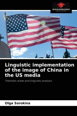 Cover for Olga Sorokina · Linguistic implementation of the image of China in the US media (Paperback Book) (2021)