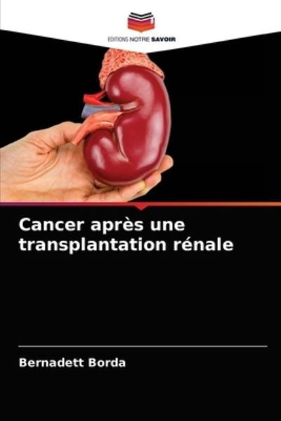 Cover for Bernadett Borda · Cancer apres une transplantation renale (Paperback Bog) (2021)