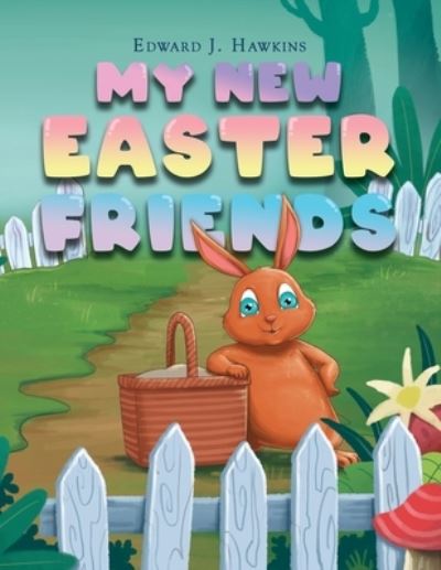 Cover for Edward J Hawkins · My New Easter Friends (Paperback Book) (2021)