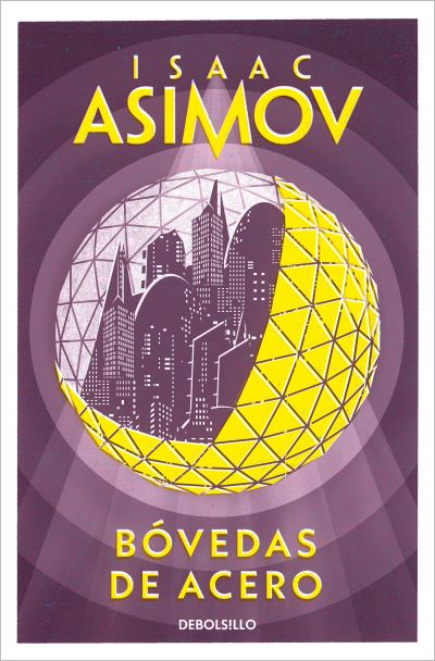 Cover for Isaac Asimov · Bovedas De Acero / The Caves of Steel (Paperback Book) (2023)