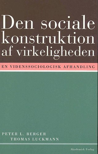 Cover for Peter L. Berger; Thomas Luckmann · Den sociale konstruktion af virkeligheden (Sewn Spine Book) [3. Painos] (2007)