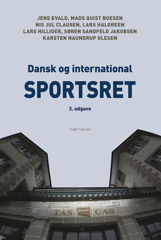 Dansk og international sportsret - Af Jens Evald, Mads Quist Boesen, Nis Jul Clausen, Lars Halgreen, Lars Hilliger, Søren Sandfeld Jakobsen og Karsten Naundrup Olesen - Bøker - Djøf Forlag - 9788757448306 - 4. januar 2021