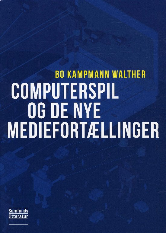 Cover for Bo Kampmann Walther · Computerspil og de nye mediefortællinger (Heftet bok) [1. utgave] (2012)