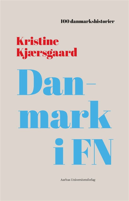 Cover for Kristine Kjærsgaard · 100 danmarkshistorier 11: Danmark i FN (Bound Book) [1th edição] (2018)