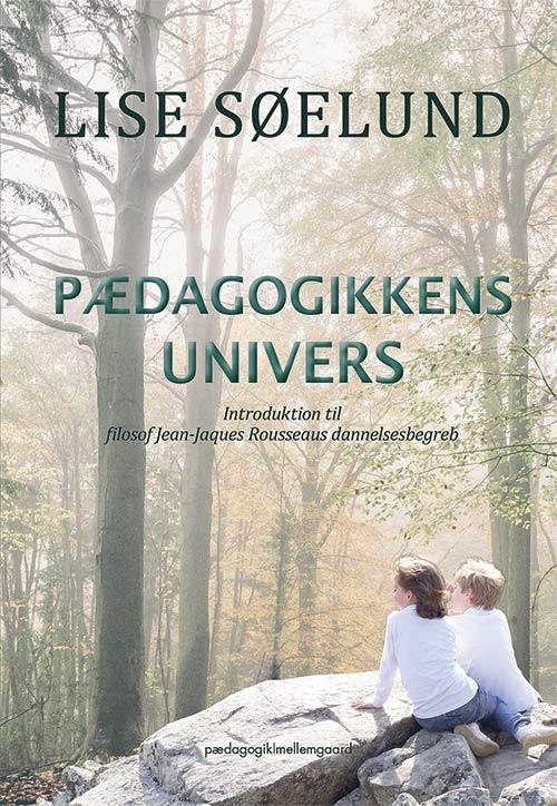 Pædagogikkens Univers - Lise Søelund - Libros - mellemgaard - 9788771901306 - 28 de octubre de 2016