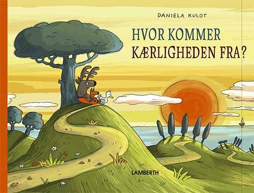 Cover for Daniela Kulot · Hvor kommer kærligheden fra? (Inbunden Bok) [1:a utgåva] (2021)