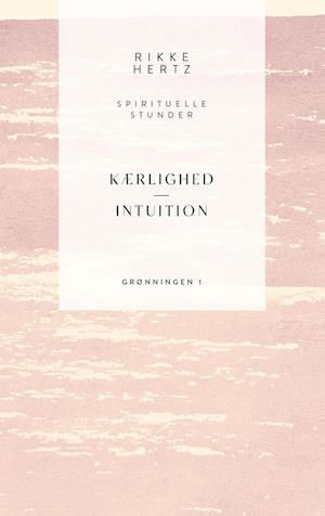 Cover for Rikke Hertz · Spirituelle stunder: Kærlighed og intuition (Bound Book) [1er édition] (2021)