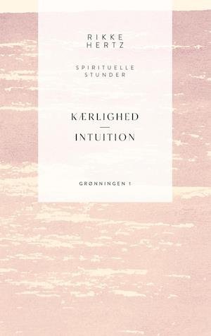 Cover for Rikke Hertz · Spirituelle stunder: Kærlighed og intuition (Gebundesens Buch) [1. Ausgabe] (2021)