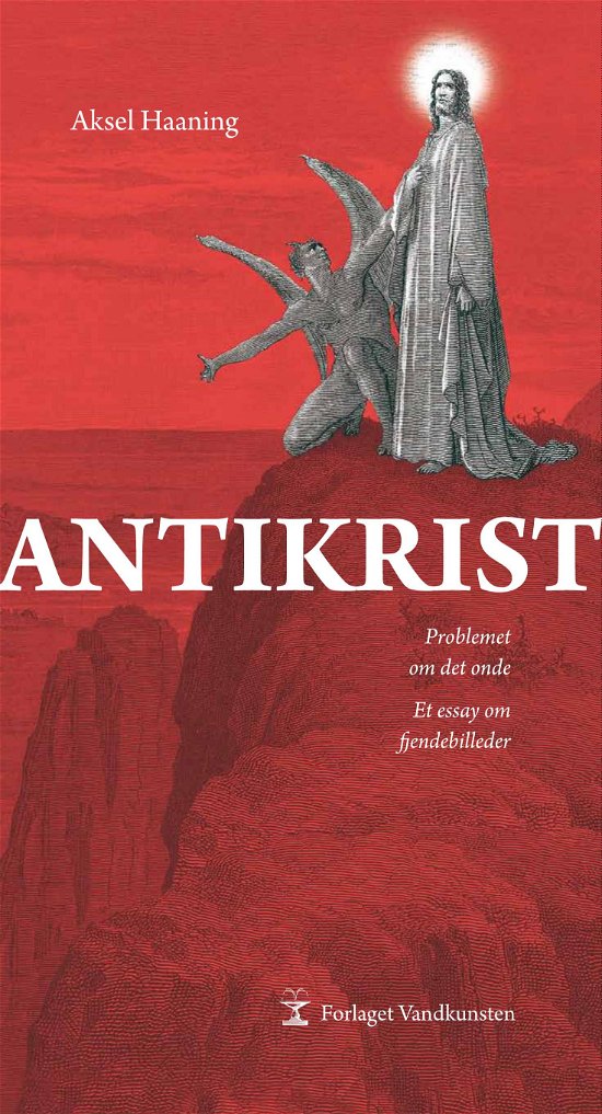 Cover for Aksel Haaning · Antikrist: Problemet om det onde (Sewn Spine Book) [1th edição] [Indbundet] (2009)