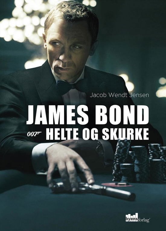 Cover for Jacob Wendt Jensen · James Bond - helte og skurke (Hardcover bog) (2015)