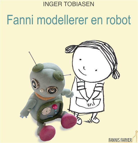 Cover for Inger Tobiasen · Fanni modellerer en robot (Gebundesens Buch) [1. Ausgabe] (2022)