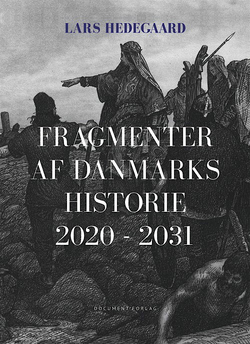 Fragmenter af Danmarks historie 2020-2031 - Lars Hedegaard - Kirjat - Document forlag - 9788797006306 - maanantai 11. syyskuuta 2017