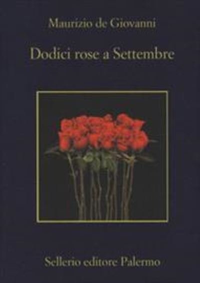 Maurizio De Giovanni · Dodici rose a Settembre (Paperback Bog) (2019)