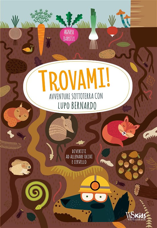Cover for Agnese Baruzzi · Avventure Sottoterra Con Lupo Bernardo. Trovami! Ediz. A Colori (Buch)