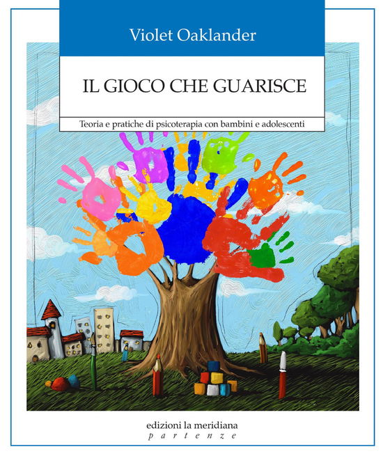 Cover for Violet Oaklander · Il Gioco Che Guarisce. Teoria E Pratiche Di Psicoterapia Con Bambini E Adolescenti (Book)