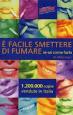 E' Facile Smettere Di Fumare Se Sai Come Farlo - Allen Carr - Bøger - EWI - 9788890123306 - 2003