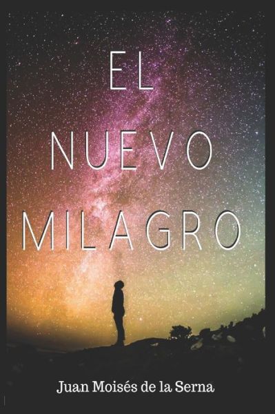 Cover for Juan Moises de la Serna · El Nuevo Milagro (Paperback Bog) (2019)