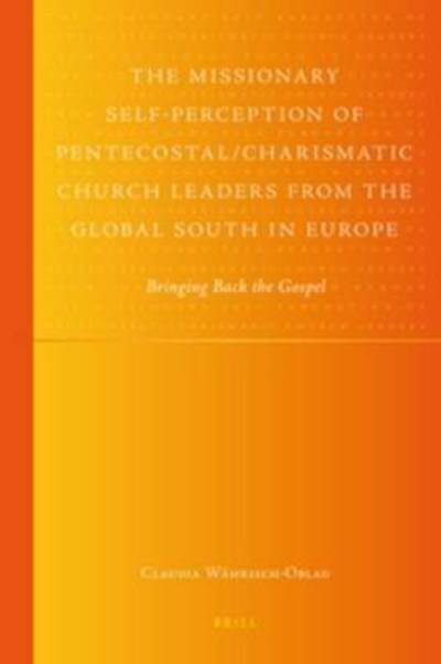 Cover for Claudia Wahrisch-oblau · The Missionary Self-perception of Pentecostal / Charismatic Church Leaders from the Global South in Europe: Bringing Back the Gospel (Paperback Book) (2012)