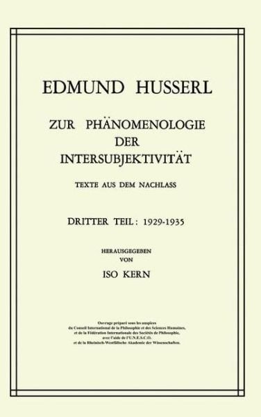 Cover for Edmund Husserl · Zur Ph?Nomenologie Der Intersubjektivit?t, Texte Aus Dem Nachla?. Dritter Teil. 1929-1935: Texte Aus Dem Nachla&amp;Szlig; . Dritter Teil. 1929&amp;Ndash; 1935 - Husserliana: Edmund Husserl - Gesammelte Werke (Gebundenes Buch) [1973 edition] (1973)