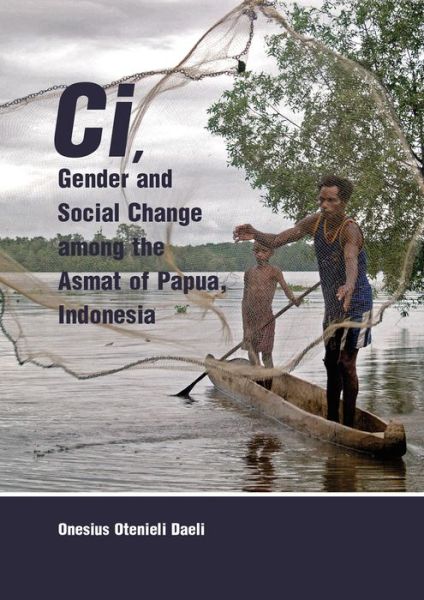 Cover for Onesius O. Daeli · Ci, Gender and Social Change among the Asmat of Papua, Indonesia (Hardcover Book) (2020)