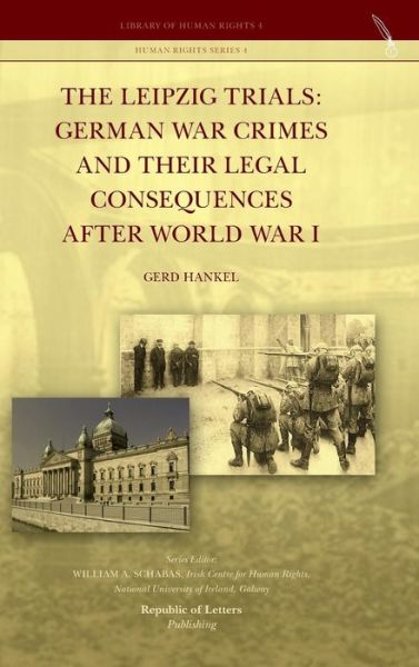 Cover for Gerd Hankel · The Leipzig Trials: German War Crimes and Their Legal Consequences After World War I (Gebundenes Buch) (2014)