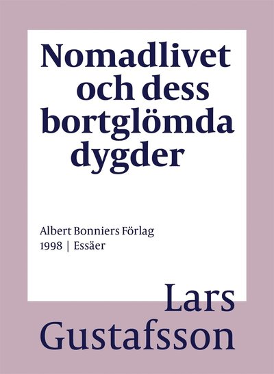 Cover for Lars Gustafsson · Nomadlivet och dess bortglömda dygder (ePUB) (2017)