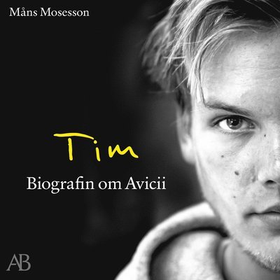 Cover for Måns Mosesson · Tim : Biografin om Avicii (Hörbok (MP3)) (2021)
