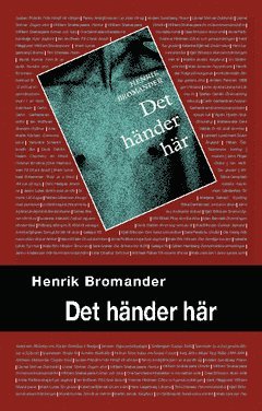 Cover for Henrik Bromander · Det händer här (Bok) (2010)