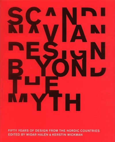 Cover for Kerstin Wickman · Scandinavian design beyond the myth : fifty years of design from the Nordic countries (Book) (2006)