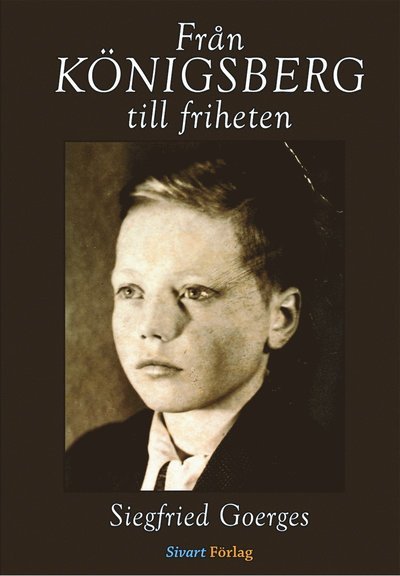 Cover for Siegfried Goerges · Från Königsberg till friheten (Bound Book) (2010)