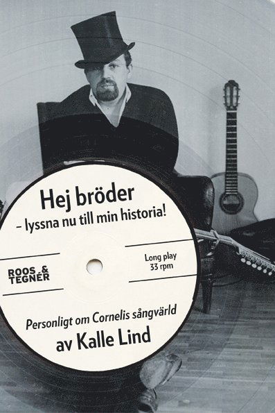 Cover for Kalle Lind · Hej bröder - lyssna nu till min historia! : personligt om Cornelis sångvärld (Book) (2010)