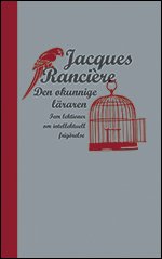 Cover for Jacques Rancière · Den okunnige läraren : Fem lektioner om intellektuell frigörelse (Buch) (2011)