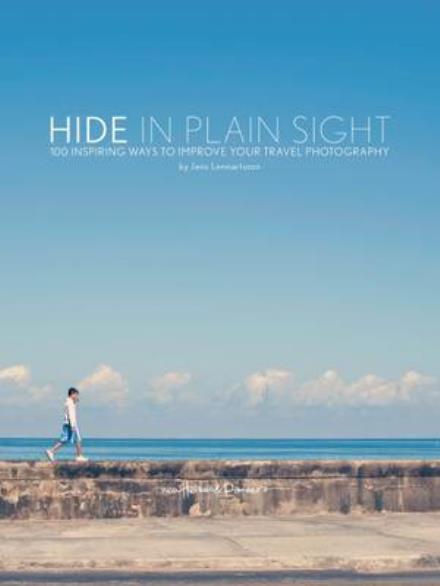 Cover for Jens Lennartsson · Hide in Plain Sight: 100 Inspiring Ways to Improve Your Travel Photography (Paperback Book) (2013)