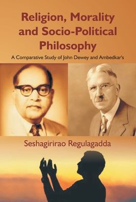 Cover for Seshagirirao Regulagadda · Religion, Morality and Socio-Political Philosophy (Hardcover Book) (2015)