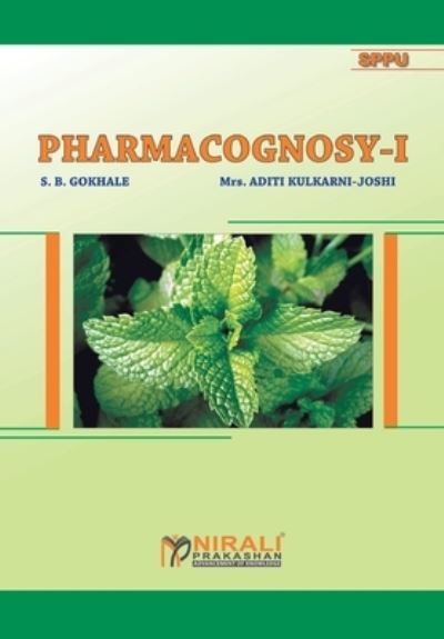 Pharmacognosy I - S B Gokhale - Books - Nirali Prakashan, Educational Publishers - 9789351645306 - 2015