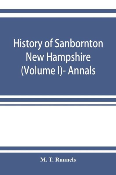 Cover for M T Runnels · History of Sanbornton, New Hampshire (Volume I)- Annals (Pocketbok) (2019)