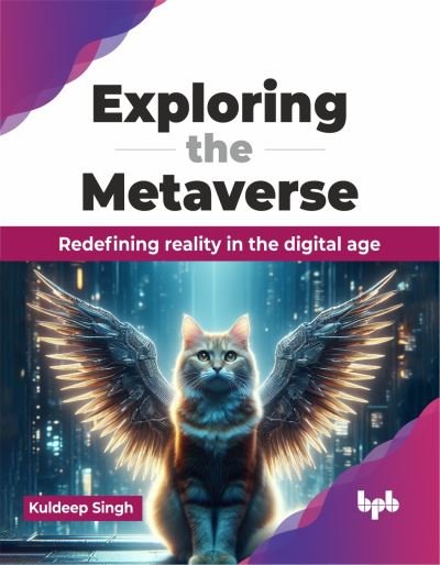 Cover for Kuldeep Singh · Exploring the Metaverse: Redefining reality in the digital age (Paperback Bog) (2024)
