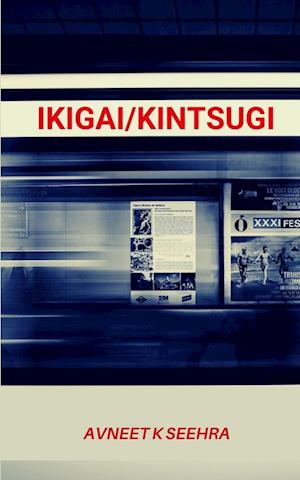 Ikigai / Kintsugi - Avneet K Seehra - Books - BookLeaf Publishing - 9789357445306 - February 1, 2023