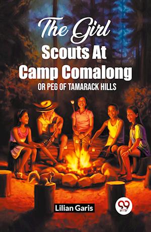 Cover for Lilian Garis · The Girl Scouts At Camp ComalongOr Peg Of Tamarack Hills (Edition2023) (Paperback Book) (2023)