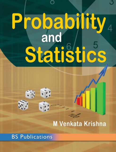 Probability and Statistics - M Venkata Krishna - Books - BS Publications - 9789385433306 - October 30, 2017