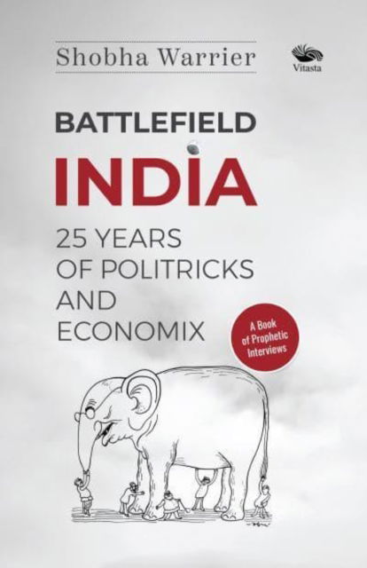 Cover for Shobha Warrier · Battlefield India: 25 Years of Politricks and Economix (Paperback Book) (2022)