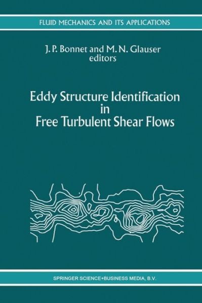 Cover for J P Bonnet · Eddy Structure Identification in Free Turbulent Shear Flows: Selected Papers from the IUTAM Symposium entitled: &quot;Eddy Structures Identification in Free Turbulent Shear Flows&quot; Poitiers, France, 12-14 October 1992 - Fluid Mechanics and Its Applications (Paperback Bog) [Softcover reprint of the original 1st ed. 1993 edition] (2012)