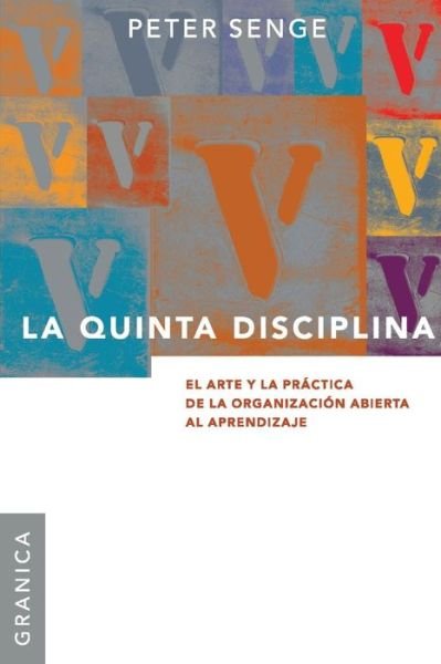 Cover for Peter M. Senge · La Quinta Disciplina: El Arte Y La Practica De La Organizacion Abierta Al Aprendizaje (Taschenbuch) [Spanish edition] (2012)