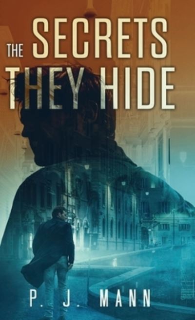 Cover for P. J. Mann · The Secrets they Hide (Hardcover Book) (2021)